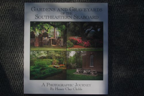 Beispielbild fr Gardens and graveyards of the Southeastern seaboard: A photographic journey zum Verkauf von HPB-Ruby