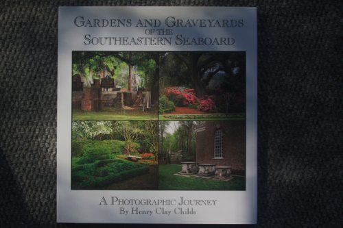 Imagen de archivo de Gardens and graveyards of the Southeastern seaboard: A photographic journey a la venta por HPB-Ruby