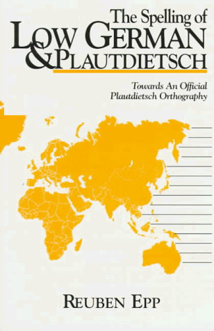 9780963849410: The Spelling of Low German & Plautdietsch: Towards an Official Plautdietsch Orthography