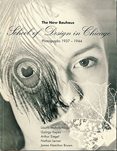 Imagen de archivo de THE NEW BAUHAUS SCHOOL OF DESIGN IN CHICAGO: Photographs 1937-1944 a la venta por Blue Mountain Books & Manuscripts, Ltd.