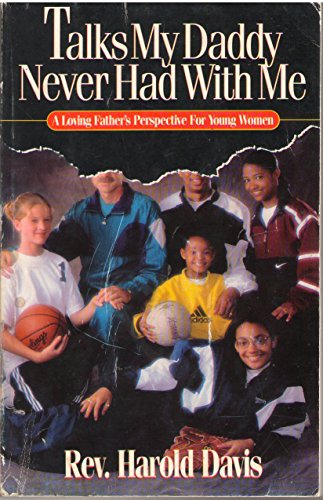 Stock image for Talks My Daddy Never Had with Me: A Loving Father's Perspective for Young Women for sale by ThriftBooks-Atlanta