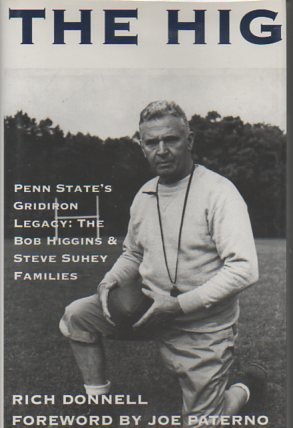 Beispielbild fr The Hig: Penn State's Gridiron Legacy : The Bob Higgins Steve Suhey Families zum Verkauf von Books of the Smoky Mountains