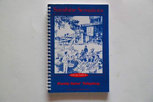 Beispielbild fr Sunshine Sensations: The Owl Bay Guide to Florida Gator Tailgating zum Verkauf von Sunshine State Books