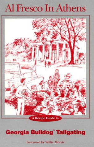 Beispielbild fr Al Fresco in Athens: A Recipe Guide to Georgia Bulldog Tailgating zum Verkauf von Friends of Johnson County Library