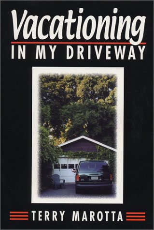 9780963860323: Vacationing in My Driveway: Or, How to Relax and Enjoy Life's Ride