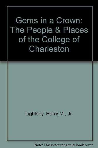 Gems in a Crown: The People and Places of the College of Charleston University