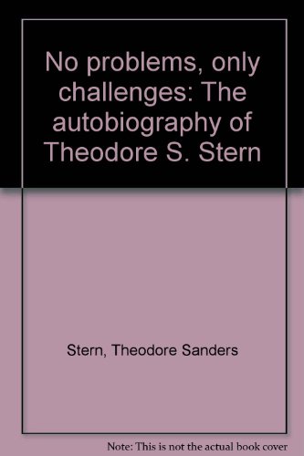 Beispielbild fr No problems, only challenges: The autobiography of Theodore S. Stern zum Verkauf von ThriftBooks-Atlanta