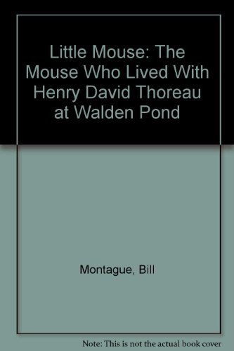 Stock image for Little Mouse: The Mouse Who Lived With Henry David Thoreau at Walden Pond for sale by HPB Inc.