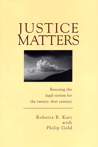 Beispielbild fr Justice Matters: Rescuing the legal system for the twenty-first zum Verkauf von Wonder Book
