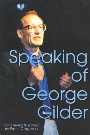 Beispielbild fr Speaking of George Gilder zum Verkauf von Better World Books