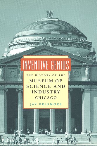 Imagen de archivo de Inventive Genius: The History of the Museum of Science and Industry, Chicago a la venta por Half Price Books Inc.