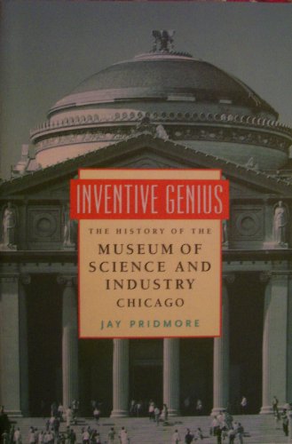 Beispielbild fr Inventive Genius: The History of the Museum of Science and Industry, Chicago zum Verkauf von ThriftBooks-Dallas