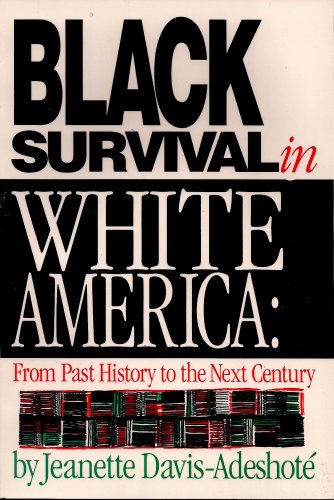 Black Survival in White America From Past History to the Next Century