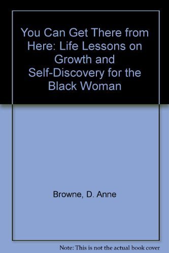 Beispielbild fr You Can Get There from Here: Life Lessons on Growth and Self-Discovery for the Black Woman zum Verkauf von Wonder Book
