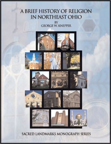 Beispielbild fr A Brief History of Religion in Northeast Ohio (Sacred Landmarks Monograph Series) zum Verkauf von Zubal-Books, Since 1961