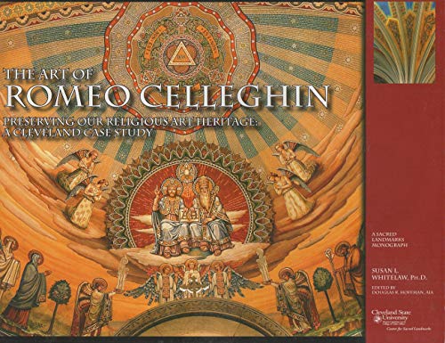 Imagen de archivo de The Art of Romeo Celleghin, Preserving Our Religious Art Heritage: A Cleveland Case Study (Sacred Landmarks) a la venta por Zubal-Books, Since 1961