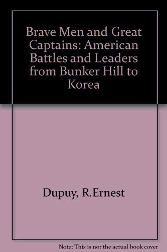 Brave Men and Great Captains (9780963869227) by Dupuy, Ernest R.; Dupuy, Trevor N.