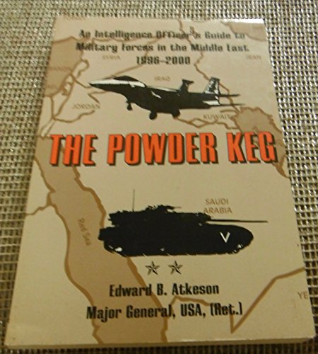 Imagen de archivo de The Powder Keg: An Intelligence Officer's Guide to Military Forces in the Middle East, 1996-2000 a la venta por Wonder Book