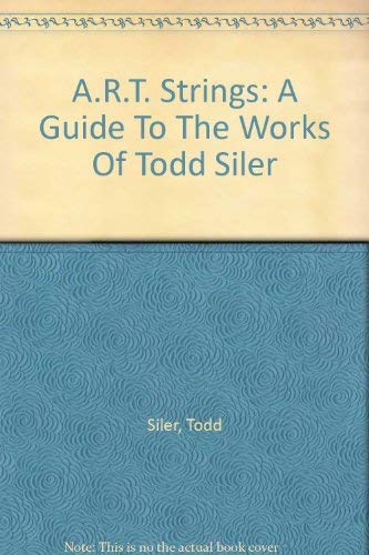 Beispielbild fr A.R.T. Strings: A Guide To The Works Of Todd Siler zum Verkauf von Black Dog Books
