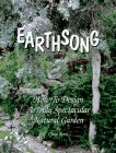 Stock image for Earthsong : How to Design a Truly Spectacular Natural Garden for sale by Better World Books