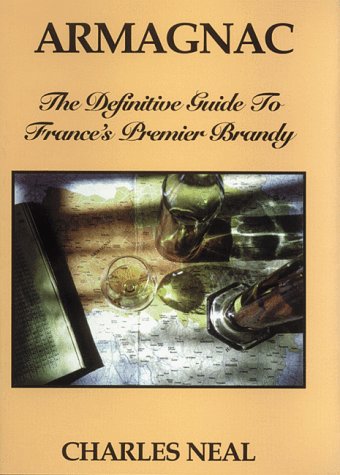 9780963872715: Armagnac: The Definitive Guide to France's Premier Brandy