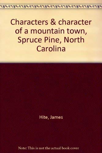 Imagen de archivo de Characters & character of a mountain town, Spruce Pine, North Carolina a la venta por ThriftBooks-Dallas