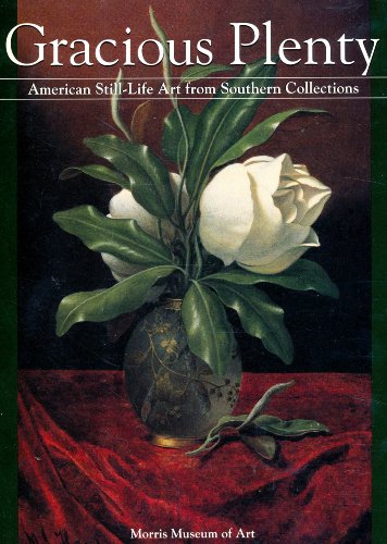 Beispielbild fr Gracious Plenty: American Still-Life Art from Southern Collections zum Verkauf von ThriftBooks-Dallas