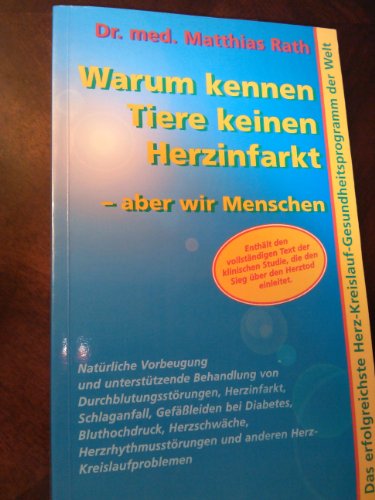 Imagen de archivo de Warum kennen Tiere keinen Herzinfarkt - aber wir Menschen. Das erfolgreichste Herz-Kreislauf-Gesundheitsprogramm der Welt a la venta por medimops