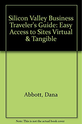 Stock image for Silicon Valley Business Traveler's Guide: Easy Access to Sites Virtual and Tangible for sale by ThriftBooks-Dallas