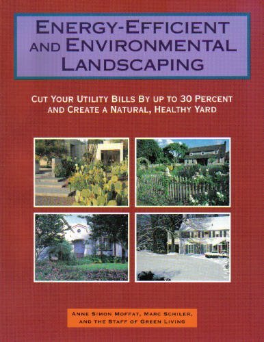 Beispielbild fr Energy-Efficient and Environmental Landscaping: Cut Your Utility Bills by Up to 30 Percent and Create a Natural Healthy Yard zum Verkauf von Wonder Book