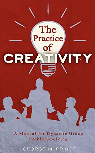 Imagen de archivo de The Practice of Creativity: A Manual for Dynamic Group Problem-Solving a la venta por AwesomeBooks