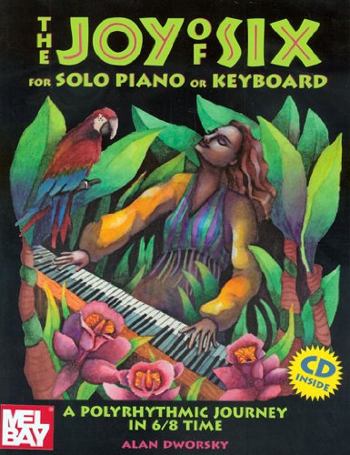 Beispielbild fr The Joy of Six for Solo Piano or Keyboard: A Polyrhythmic Journey in 6/8 Time zum Verkauf von Magers and Quinn Booksellers