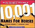 Imagen de archivo de The Incredible Little Book of 10,001 Names for Horses a la venta por SecondSale