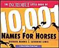 Stock image for The Incredible Little Book of 10,001 Names for Horses for sale by SecondSale