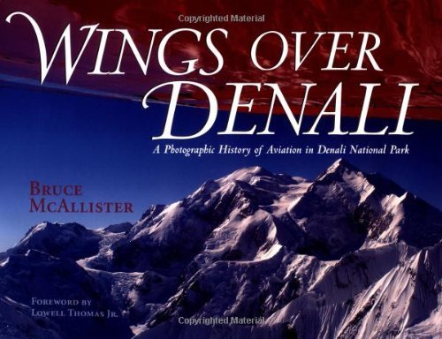Beispielbild fr Wings over Denali : A Photographic History of Aviation in Denali National Park zum Verkauf von Better World Books