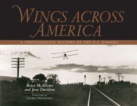 Wings Across America: A Photographic History Of The U. S. Air Mail