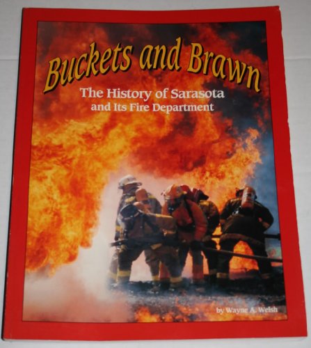 Buckets and Brawn: The History of Sarasota and Its Fire Department