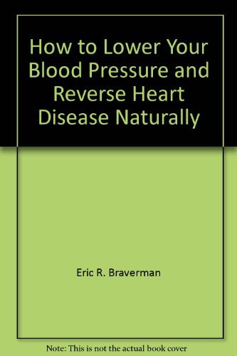 Imagen de archivo de How to lower your blood pressure and reverse heart disease naturally a la venta por Wonder Book