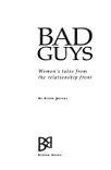 Stock image for Bad Guys: Women's Tales from the Relationship Front for sale by Black and Read Books, Music & Games