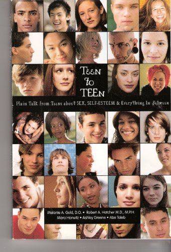 Stock image for Teen to Teen; Plain Talk From Teens about Sex, Self-esteem, and Everything In Between for sale by SecondSale