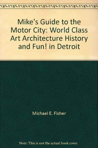 9780963887702: Mike's guide to the Motor City: World class art, architecture, history, and fun! in Detroit