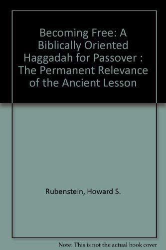 Stock image for Becoming Free: A Biblically Oriented Haggadah for Passover : The Permanent Relevance of the Ancient Lesson for sale by HPB-Red