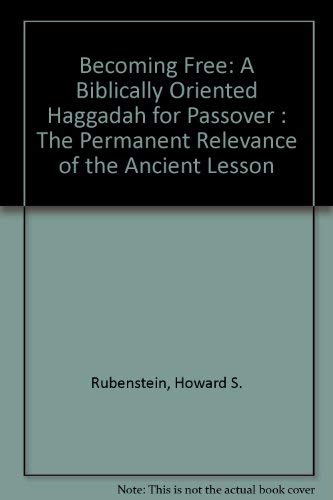 9780963888600: Becoming Free: A Biblically Oriented Haggadah for Passover : The Permanent Relevance of the Ancient Lesson
