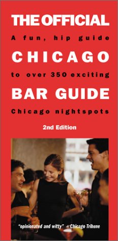 Stock image for The Official Chicago Bar Guide: A Fun, Hip Guide to over 350 Exciting Chicago Nightspots for sale by HPB-Emerald