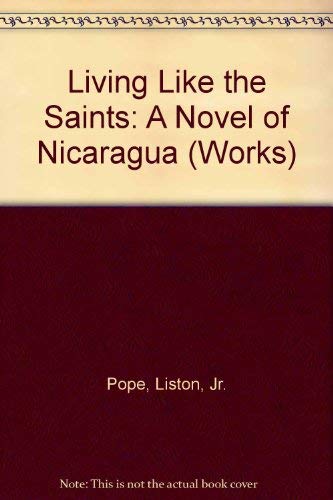 Beispielbild fr Living Like the Saints : A Novel of Nicaragua zum Verkauf von Better World Books