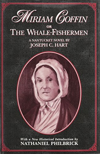 Miriam Coffin or the Whale-Fisherman - Hart, Joseph C., Philbrick, Nathaniel