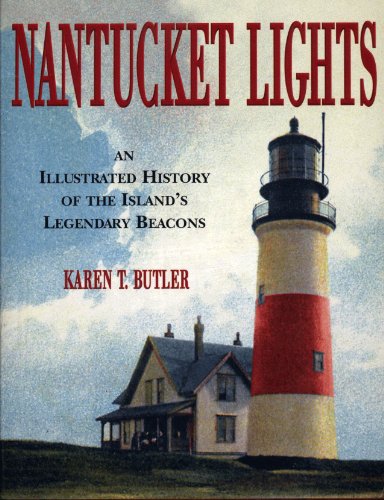 Stock image for Nantucket Lights: An Illustrated History of the Island's Legendary Beacons for sale by HPB-Diamond