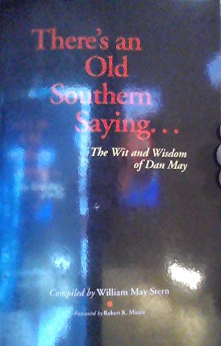 Imagen de archivo de There's an Old Southern Saying.: The Wit and Wisdom of Dan May a la venta por ThriftBooks-Atlanta