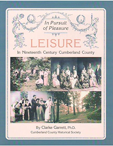 9780963892348: In Pursuit of Pleasure: Leisure in Nineteenth Century Cumberland County (Heri...