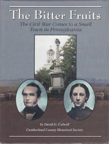 Stock image for The Bitter Fruits : The Civil War Comes to a Small Town in Pennsylvania for sale by Pomfret Street Books